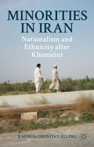 Minorities in Iran Nationalism and Ethnicity after Khomeini