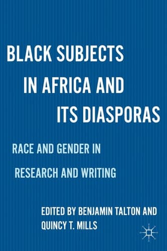 Black Subjects in Africa and Its Diasporas Race and Gender in Research and Writing