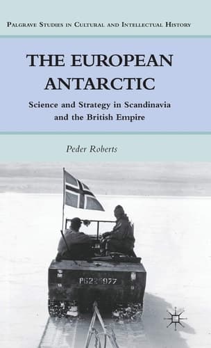 The European Antarctic Science and Strategy in Scandinavia and the British Empire