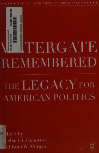 Watergate Remembered The Legacy for American Politics