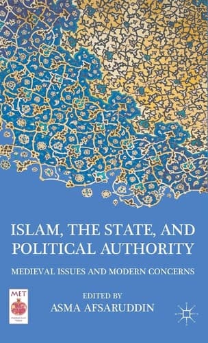 Islam, the State, and Political Authority Medieval Issues and Modern Concerns
