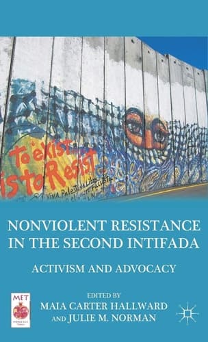 Nonviolent Resistance in the Second Intifada Activism and Advocacy