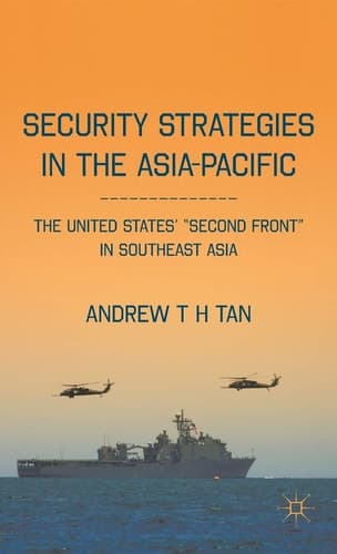 Security Strategies in the Asia-Pacific The United States’ “Second Front” in Southeast Asia