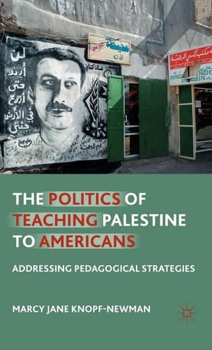 The Politics of Teaching Palestine to Americans Addressing Pedagogical Strategies