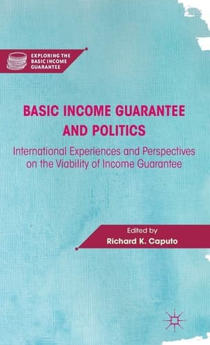 Basic Income Guarantee and Politics International Experiences and Perspectives on the Viability of Income Guarantee