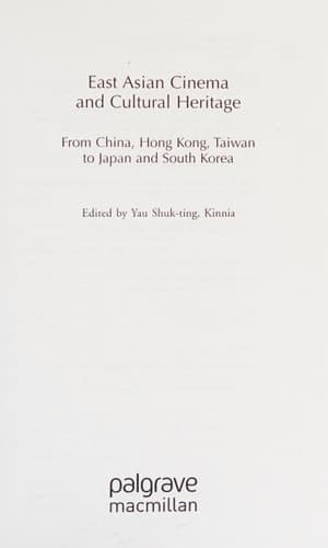 East Asian Cinema and Cultural Heritage From China, Hong Kong, Taiwan to Japan and South Korea