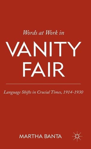Words at Work in Vanity Fair Language Shifts in Crucial Times, 1914–1930