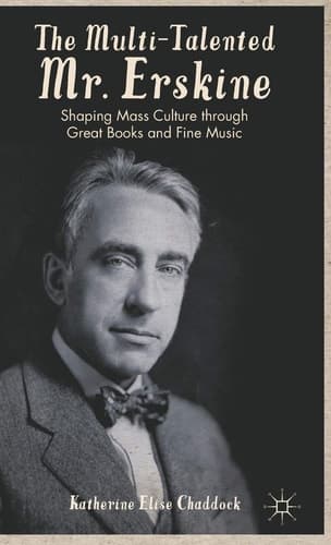 The Multi-Talented Mr. Erskine Shaping Mass Culture through Great Books and Fine Music