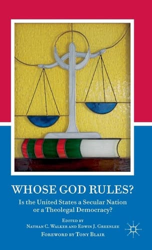 Whose God Rules? Is the United States a Secular Nation or a Theolegal Democracy?