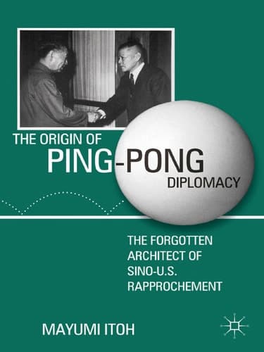 The Origin of Ping-Pong Diplomacy The Forgotten Architect of Sino-U.S. Rapprochement