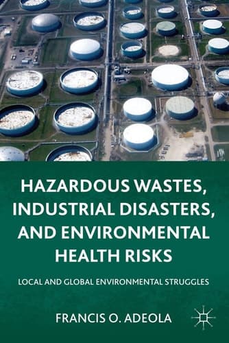 Hazardous Wastes, Industrial Disasters, and Environmental Health Risks Local and Global Environmental Struggles