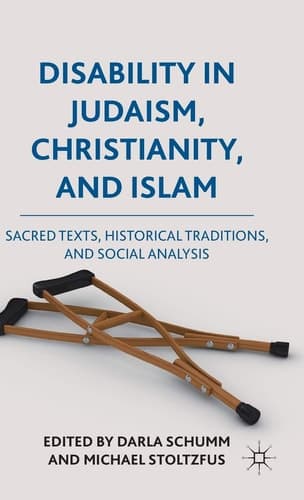 Disability in Judaism, Christianity, and Islam Sacred Texts, Historical Traditions, and Social Analysis