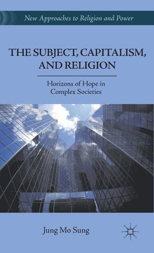 The Subject, Capitalism, and Religion Horizons of Hope in Complex Societies