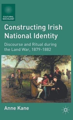 Constructing Irish National Identity Discourse and Ritual during the Land War, 1879–1882