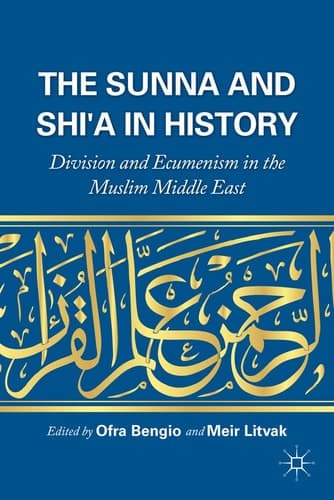 The Sunna and Shi'a in History Division and Ecumenism in the Muslim Middle East