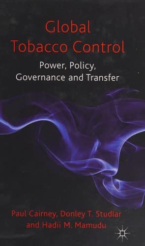 Global Tobacco Control Power, Policy, Governance and Transfer
