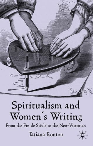 Spiritualism and Women's Writing From the Fin de Siècle to the Neo-Victorian
