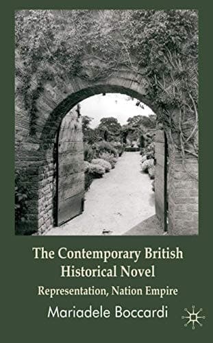The Contemporary British Historical Novel: Representation, Nation, Empire