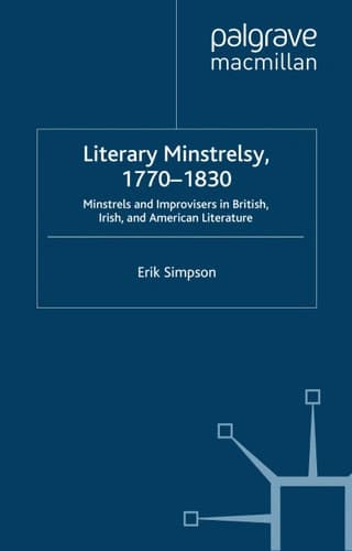 Literary Minstrelsy, 1770-1830: Minstrels and Improvisers in British, Irish, and American Literature (Palgrave Studies in the Enlightenment, Romanticism and Cultures of Print)