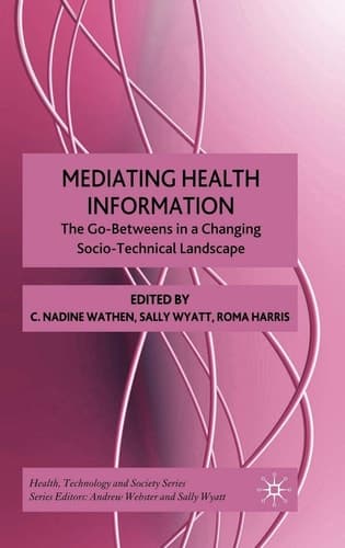 Mediating Health Information: The Go-Betweens in a Changing Socio-Technical Landscape (Health, Technology and Society)