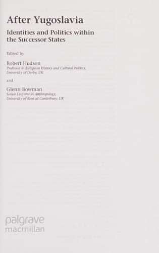 After Yugoslavia Identities and Politics within the Successor States