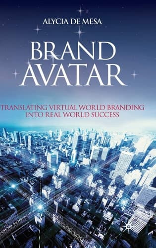 Brand Avatar Translating Virtual World Branding into Real World Success