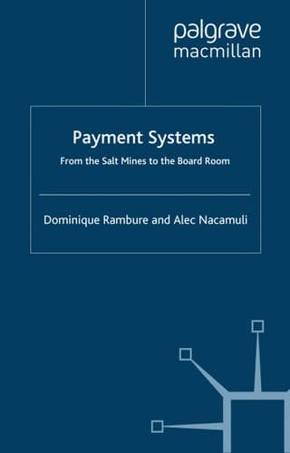 Payment Systems: From the Salt Mines to the Board Room (Palgrave Macmillan Studies in Banking and Financial Institutions)