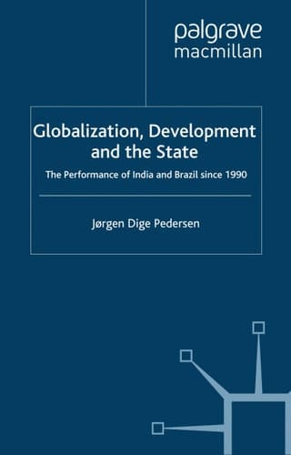 Globalization, Development and The State: The Performance of India and Brazil since 1990 (International Political Economy Series)