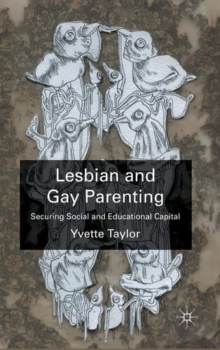 Lesbian and Gay Parenting: Securing Social and Educational Capital