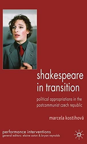Shakespeare in Transition Political Appropriations in the Postcommunist Czech Republic