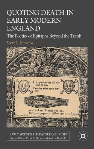 Quoting Death in Early Modern England: The Poetics of Epitaphs Beyond the Tomb (Early Modern Literature in History)