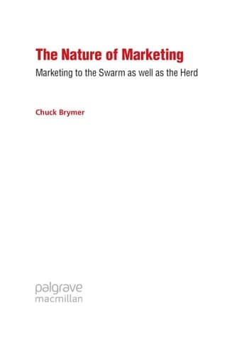 The Nature of Marketing Marketing to the Swarm as well as the Herd