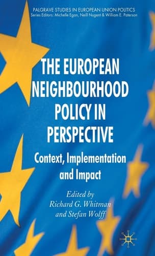 The European Neighbourhood Policy in Perspective: Context, Implementation and Impact (Palgrave Studies in European Union Politics)