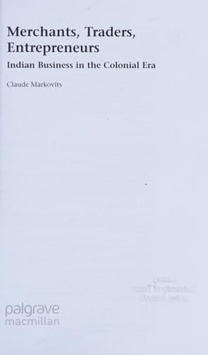 Merchants, Traders, Entrepreneurs: Indian Business in the Colonial Era