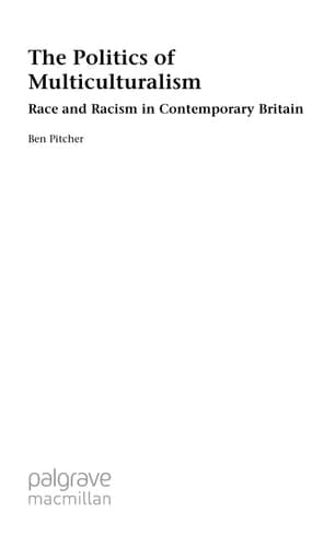 The Politics of Multiculturalism: Race and Racism in Contemporary Britain