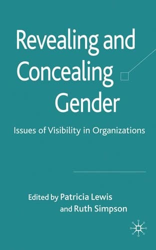 Revealing and Concealing Gender Issues of Visibility in Organizations