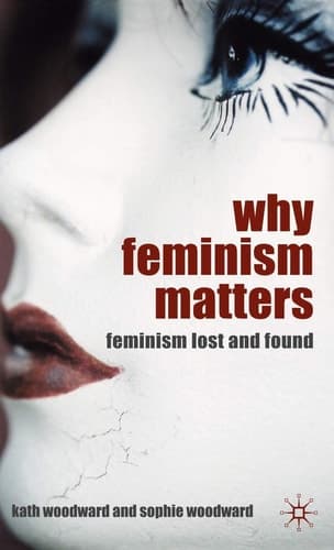 Why Feminism Matters Feminism Lost and Found