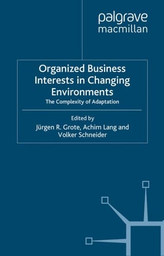 Organized Business Interests in Changing Environments: The Complexity of Adaptation (Globalization and Governance)
