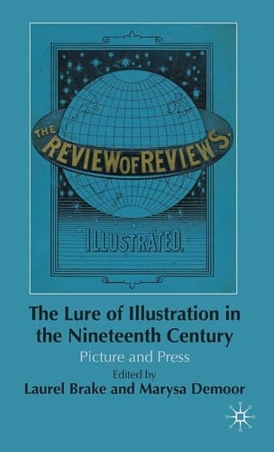 The Lure of Illustration in the Nineteenth Century: Picture and Press