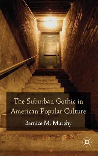 The Suburban Gothic in American Popular Culture