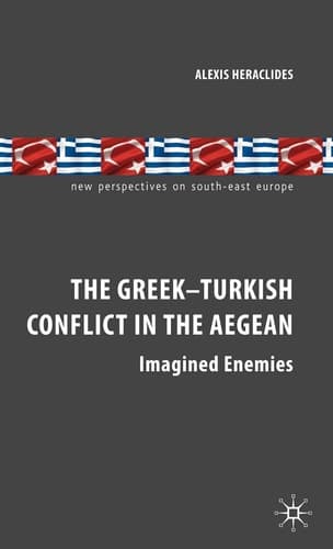 The Greek-Turkish Conflict in the Aegean Imagined Enemies
