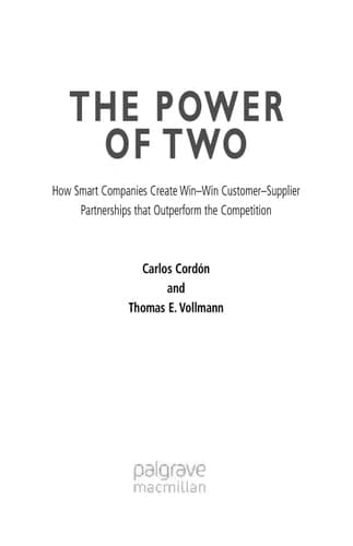 The Power of Two How Smart Companies Create Win:Win Customer- Supplier Partnerships that Outperform the Competition