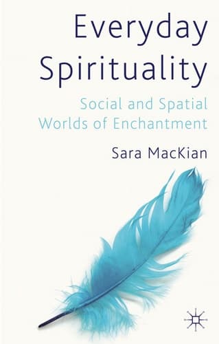 Everyday Spirituality Social and Spatial Worlds of Enchantment