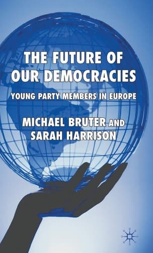 The Future of our Democracies Young Party Members in Europe