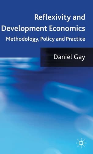 Reflexivity and Development Economics Methodology, Policy and Practice
