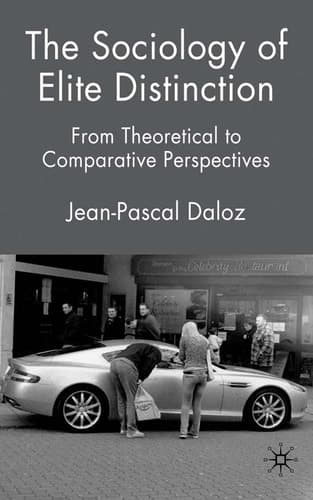 The Sociology of Elite Distinction From Theoretical to Comparative Perspectives