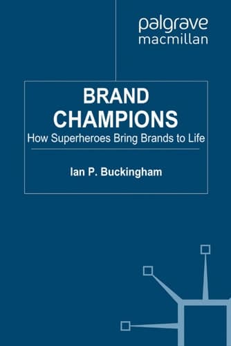 Brand Champions How Superheroes Bring Brands to Life