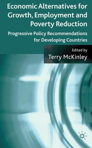 Economic Alternatives for Growth, Employment and Poverty Reduction Progressive Policy Recommendations for Developing Countries