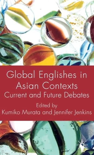 Global Englishes in Asian Contexts Current and Future Debates