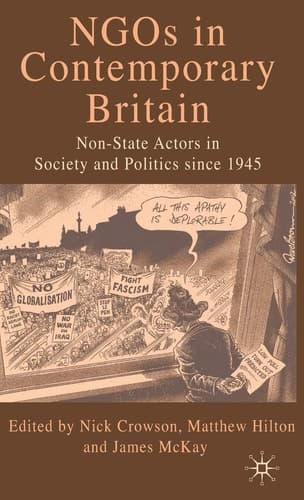 NGOs in Contemporary Britain Non-state Actors in Society and Politics since 1945
